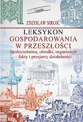 Leksykon gospodarowania w przeszłości Społeczeństwa, ośrodki,,Zdzisław Sirojć Leksykon gospodarowania w przeszłości Społeczeństwa, ośrodki,,Zdzisław Sirojć
