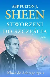 Stworzeni do szczęściaJ.Fulton Sheen