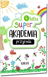 Super akademia: przyroda (4 latka)Greg Zespół redakcyjny Wydawnictwa Super akademia: przyroda (4 latka)Greg Zespół redakcyjny Wydawnictwa