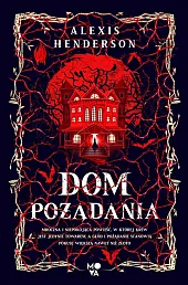Dom pożądaniaAlexis Henderson Dom pożądaniaAlexis Henderson
