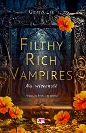 Filthy Rich Vampires Na wiecznośćGeneva Lee