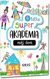 Super akademia: mój dom (4 latka)Greg Zespół redakcyjny Wydawnictwa