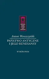 Państwo antyczne i jego renesansyAntoni Wereszczyński Państwo antyczne i jego renesansyAntoni Wereszczyński