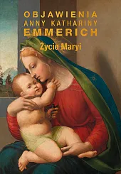 Życie MaryiKatharina Emmerich Anna