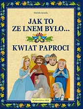 Jak to ze lnem było... Kwiat paproci Jak to ze lnem było... Kwiat paproci