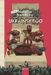 Krótka historia barszczu ukraińskiego