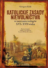 Katolickie zasady niewolnictwa w nauczaniu teologów,Grzegorz Kulik