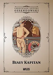 Biały KapitanAntoni Ossendowski Ferdynand Biały KapitanAntoni Ossendowski Ferdynand