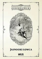 Jasnooki ŁowcaAntoni Ossendowski Ferdynand Jasnooki ŁowcaAntoni Ossendowski Ferdynand