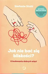 Jak nie bać się bliskości? O,Stefanie Stahl