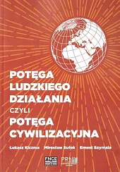 Potęga ludzkiego działania czyli potęga cywilizacyjna