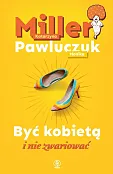Być kobietą i nie zwariować Być kobietą i nie zwariować