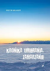 Kronika umierania ZamarzaniePiotr Krasoń