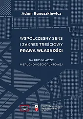 Współczesny sens i zakres treściowy prawa własności