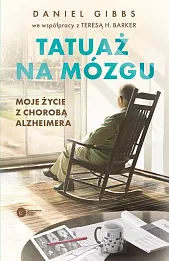 Tatuaż na mózgu Moje życie z chorobą Alzheimera Tatuaż na mózgu Moje życie z chorobą Alzheimera