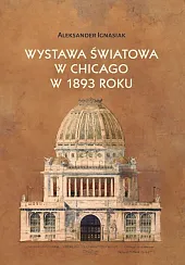 Wystawa światowa w Chicago w 1893,Ignasiak Aleksander Wystawa światowa w Chicago w 1893,Ignasiak Aleksander