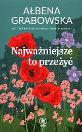 Najważniejsze to przeżyćAłbena Grabowska