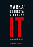 Marka osobista w branży IT Jak ją zbudować i rozwijać Marka osobista w branży IT Jak ją zbudować i rozwijać