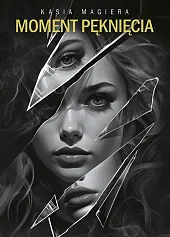 Moment pęknięciaKasia Magiera Moment pęknięciaKasia Magiera