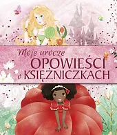 Moje urocze opowieści o księżniczkach Moje urocze opowieści o księżniczkach