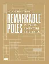 Remarkable Poles Pioneers, inventors, explorersWojciech Paszyński