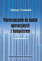 Wprowadzenie do badań operacyjnych z komputeremTadeusz Trzaskalik Wprowadzenie do badań operacyjnych z komputeremTadeusz Trzaskalik