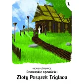 Pomorskie opowiesci 1 Złoty posążek TriglavaD.Igor Górewicz Pomorskie opowiesci 1 Złoty posążek TriglavaD.Igor Górewicz