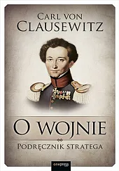 O wojnie. Podręcznik strategaClausewitz Carl von