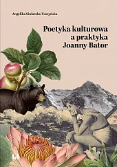 Poetyka kulturowa a praktyka Joanny Bator Poetyka kulturowa a praktyka Joanny Bator