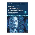 Nauka o informacji w okresie zmian Nauka o informacji w okresie zmian