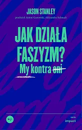 Jak działa faszyzm?Jason Stanley Jak działa faszyzm?Jason Stanley