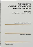 Nieuczciwe warunki w umowach konsumenckich. Komentarz do Dyrektywy Rady 93/13/EWG Nieuczciwe warunki w umowach konsumenckich. Komentarz do Dyrektywy Rady 93/13/EWG
