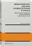 Opodatkowanie sektora energetycznego w Polsce [PRZEDSPRZEDAŻ] Mateusz Lewandowski