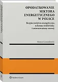 Opodatkowanie sektora energetycznego w Polsce Opodatkowanie sektora energetycznego w Polsce