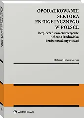 Opodatkowanie sektora energetycznego w Polsce [PRZEDSPRZEDAŻ]