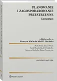 Planowanie i zagospodarowanie przestrzenne. Komentarz Planowanie i zagospodarowanie przestrzenne. Komentarz