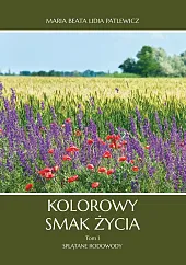 Kolorowy smak życia Tom 1 Splątane,Lidia Patlewicz Maria Beata