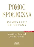Pomoc społeczna Komentarz do ustawy Pomoc społeczna Komentarz do ustawy