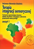 Terapia integracji sensorycznej Zeszyt 1 Ćwiczenia usprawniające bazowe układy zmysłowe i korygujące zaburzenia planowania motorycznego Terapia integracji sensorycznej Zeszyt 1 Ćwiczenia usprawniające bazowe układy zmysłowe i korygujące zaburzenia planowania motorycznego