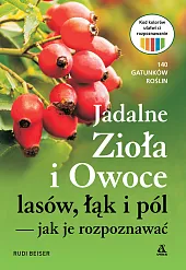 Jadalne zioła i owoce lasów, łąk,Rudi Beiser