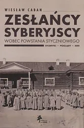 Zesłańcy syberyjscy wobec powstania styczniowegoWiesław Caban