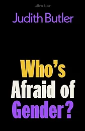 Who's Afraid of Gender?Judith Butler Who's Afraid of Gender?Judith Butler