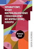 Separatyzmy, ruchy niepodległościowe i regionalizmy we współczesnej Europie Separatyzmy, ruchy niepodległościowe i regionalizmy we współczesnej Europie