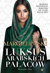Luksus arabskich pałacówMarcin Margielewski Luksus arabskich pałacówMarcin Margielewski