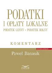 Podatki i opłaty lokalne KomentarzPaweł Banasik Podatki i opłaty lokalne KomentarzPaweł Banasik