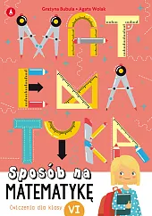 Sposób na matematykę Ćwiczenia dla klasy,Grażyna Bubula