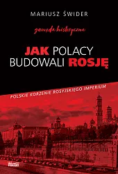 Jak Polacy budowali RosjęMariusz Świder