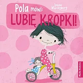 Pola mówi: lubię kropki! Pola mówi: lubię kropki!
