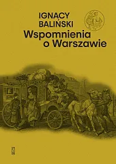 Wspomnienia o WarszawieIgnacy Baliński Wspomnienia o WarszawieIgnacy Baliński