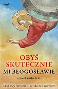 Obyś skutecznie mi błogosławił Obyś skutecznie mi błogosławił